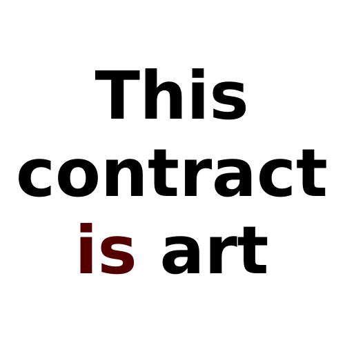 The words &ldquo;This contract is art&rdquo; in black text (with the &ldquo;is&rdquo; in a dark red) in a bold san-serif typeface